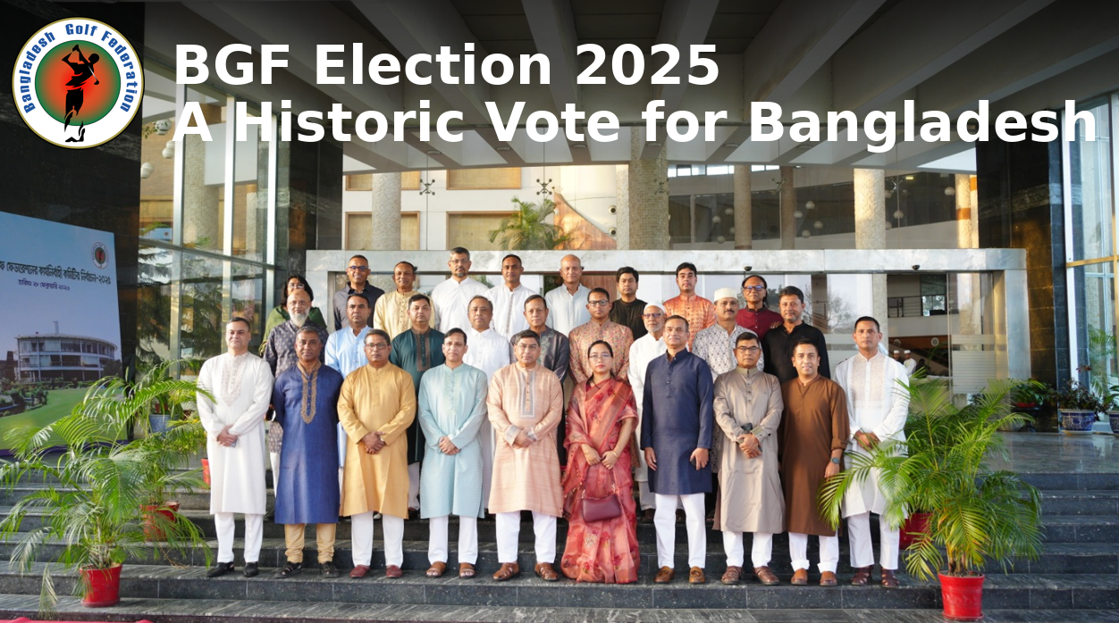 Bangladesh Golf Federation Election: The newly elected BGF Executive Committee now stands at a crucial point where tradition must meet vision.